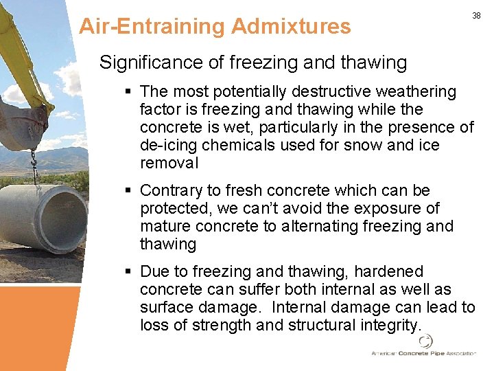 Air-Entraining Admixtures 38 Significance of freezing and thawing § The most potentially destructive weathering Air-Entraining Admixtures 38 Significance of freezing and thawing § The most potentially destructive weathering