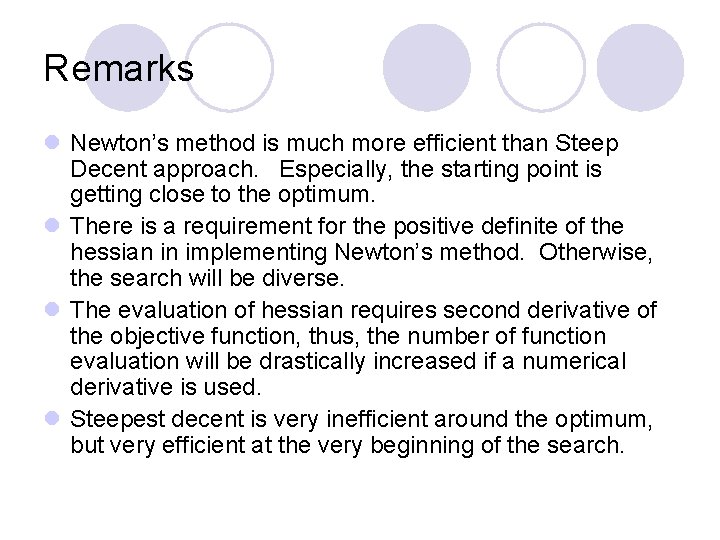 Remarks l Newton’s method is much more efficient than Steep Decent approach. Especially, the