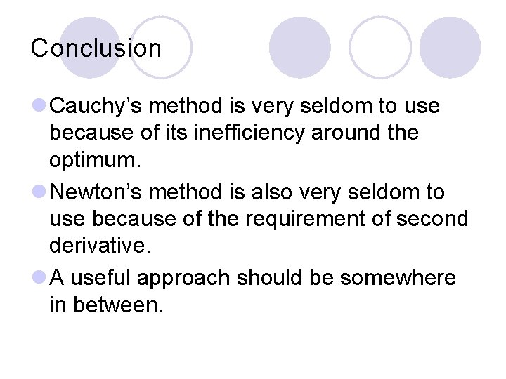 Conclusion l Cauchy’s method is very seldom to use because of its inefficiency around
