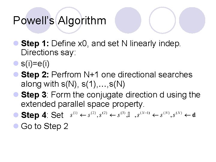 Powell’s Algorithm l Step 1: Define x 0, and set N linearly indep. Directions