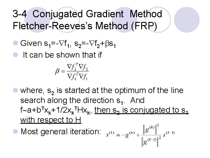 3 -4 Conjugated Gradient Method Fletcher-Reeves’s Method (FRP) l Given s 1=- f 1,