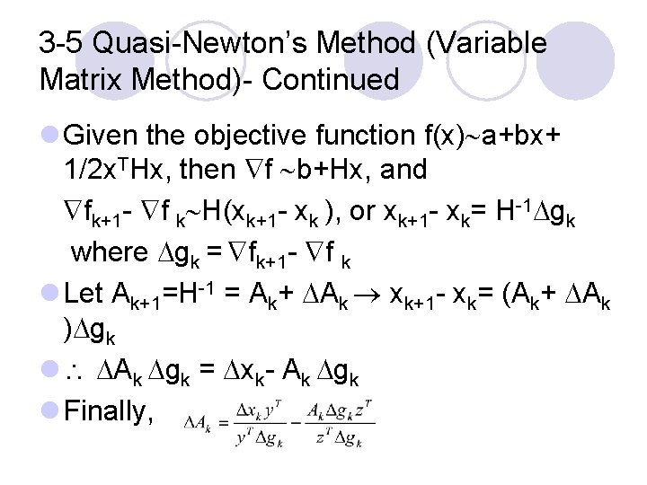 3 -5 Quasi-Newton’s Method (Variable Matrix Method)- Continued l Given the objective function f(x)