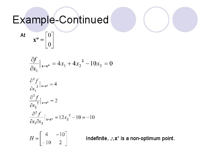 Example-Continued At Indefinite, x* is a non-optimum point. 