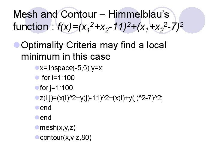 Mesh and Contour – Himmelblau’s function : f(x)=(x 12+x 2 -11)2+(x 1+x 22 -7)2