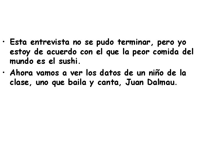  • Esta entrevista no se pudo terminar, pero yo estoy de acuerdo con