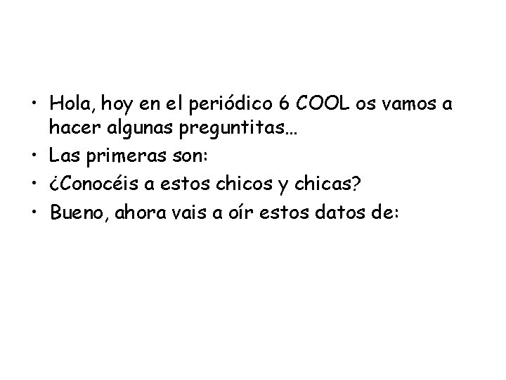  • Hola, hoy en el periódico 6 COOL os vamos a hacer algunas