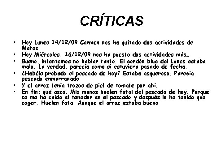 CRÍTICAS • • • Hoy Lunes 14/12/09 Carmen nos ha quitado dos actividades de