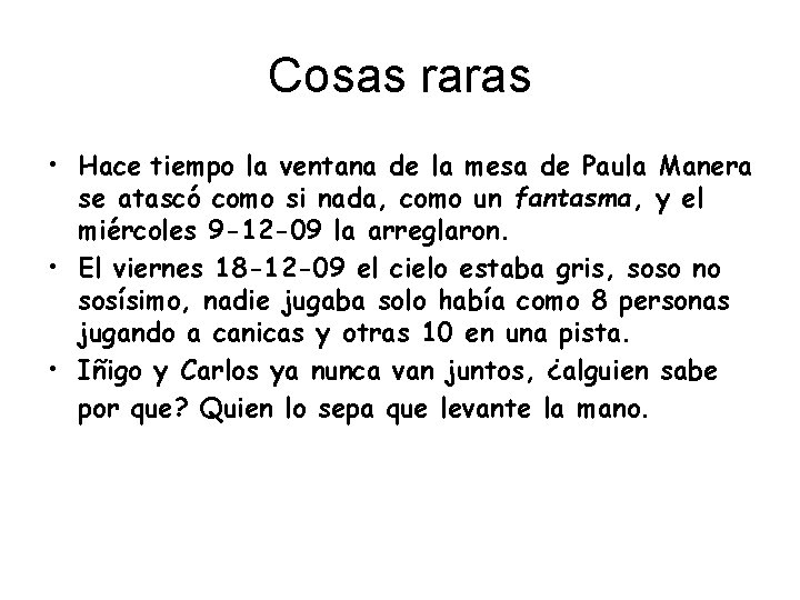 Cosas raras • Hace tiempo la ventana de la mesa de Paula Manera se