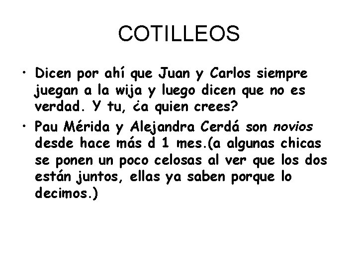 COTILLEOS • Dicen por ahí que Juan y Carlos siempre juegan a la wija