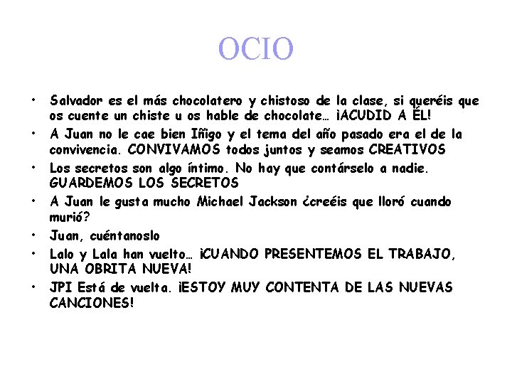 OCIO • • Salvador es el más chocolatero y chistoso de la clase, si