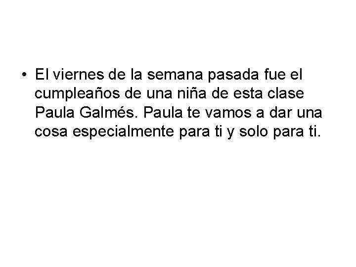  • El viernes de la semana pasada fue el cumpleaños de una niña