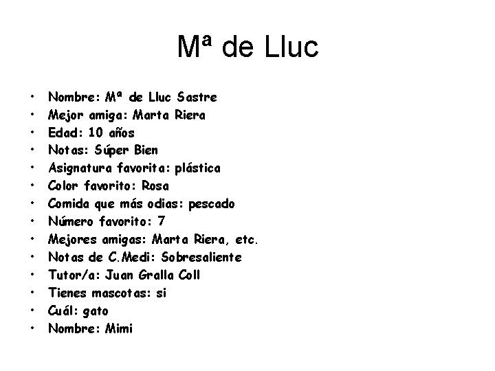 Mª de Lluc • • • • Nombre: Mª de Lluc Sastre Mejor amiga: