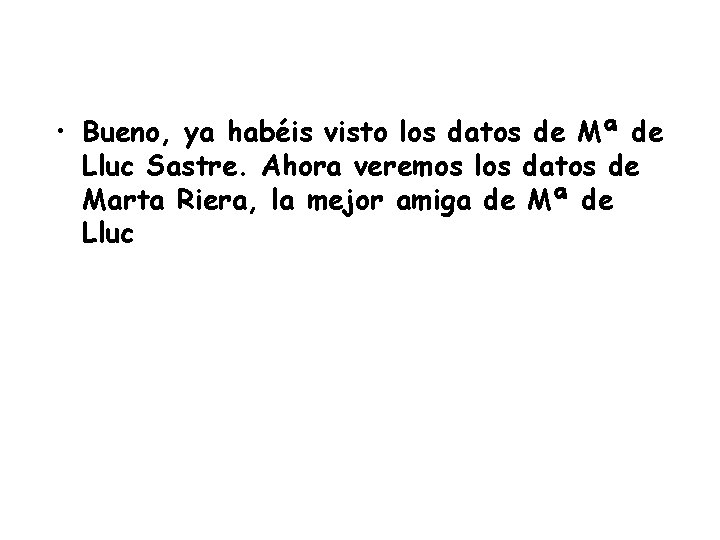  • Bueno, ya habéis visto los datos de Mª de Lluc Sastre. Ahora