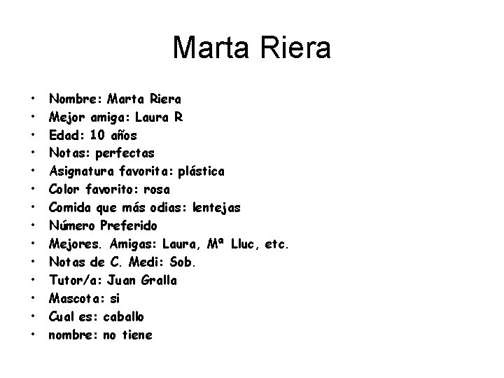 Marta Riera • • • • Nombre: Marta Riera Mejor amiga: Laura R Edad: