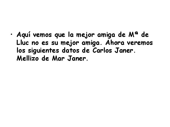  • Aquí vemos que la mejor amiga de Mª de Lluc no es