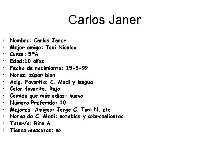 Carlos Janer • • • • Nombre: Carlos Janer Mejor amigo: Toni Nicolau Curso: