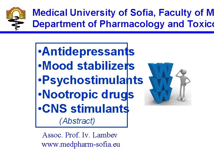 Medical University of Sofia, Faculty of M Department of Pharmacology and Toxico • Antidepressants