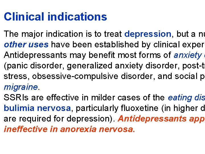 Clinical indications The major indication is to treat depression, but a nu other uses