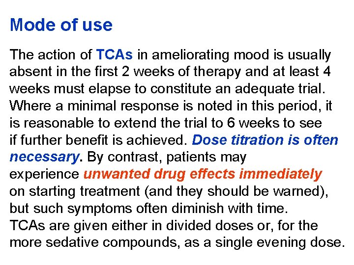 Mode of use The action of TCAs in ameliorating mood is usually absent in