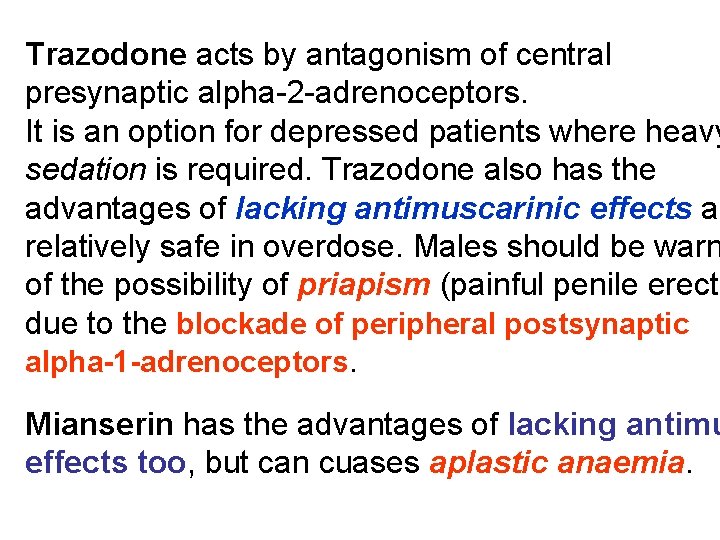 Trazodone acts by antagonism of central presynaptic alpha-2 -adrenoceptors. It is an option for