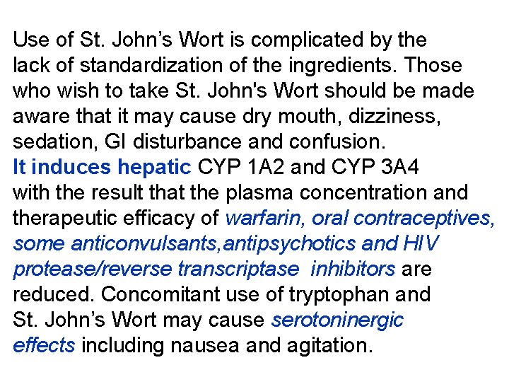 Use of St. John’s Wort is complicated by the lack of standardization of the
