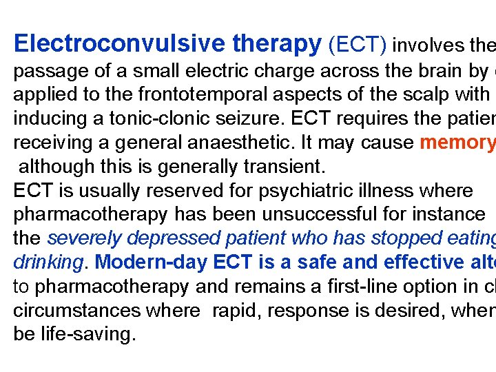 Electroconvulsive therapy (ECT) involves the passage of a small electric charge across the brain