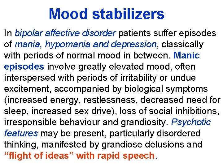 Mood stabilizers In bipolar affective disorder patients suffer episodes of mania, hypomania and depression,