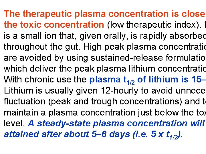 The therapeutic plasma concentration is close the toxic concentration (low therapeutic index). L is