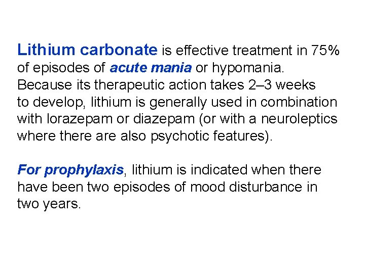 Lithium carbonate is effective treatment in 75% of episodes of acute mania or hypomania.