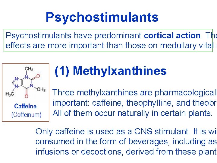 Psychostimulants have predominant cortical action. The effects are more important than those on medullary