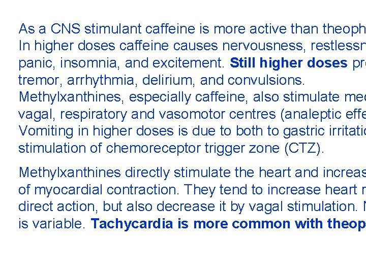 As a CNS stimulant caffeine is more active than theoph In higher doses caffeine