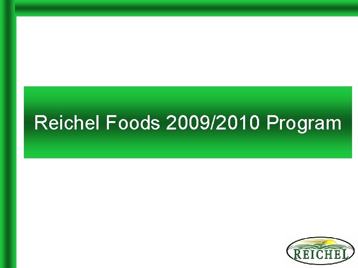 Reichel Foods 2009/2010 Program 