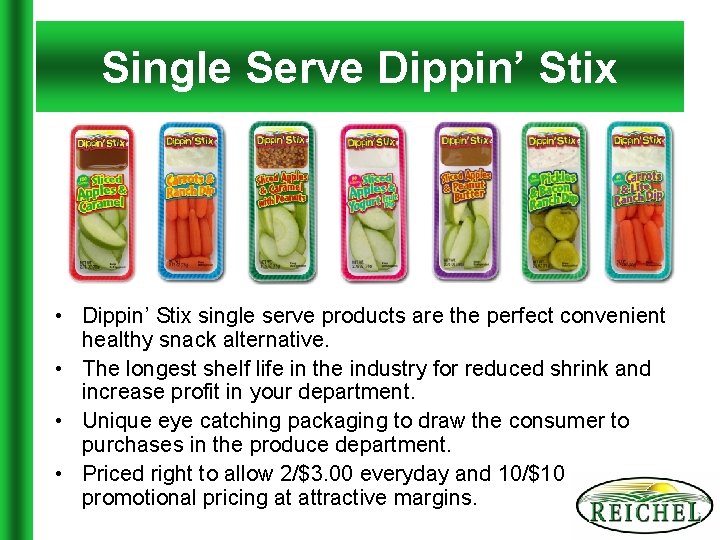 Single Serve Dippin’ Stix • Dippin’ Stix single serve products are the perfect convenient
