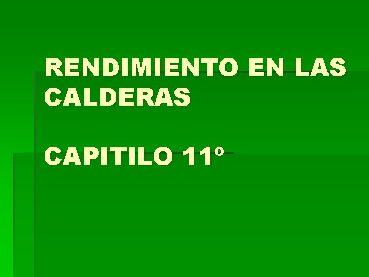 RENDIMIENTO EN LAS CALDERAS CAPITILO 11º RENDIMIENTO EN LAS CALDERAS CAPITILO 11º