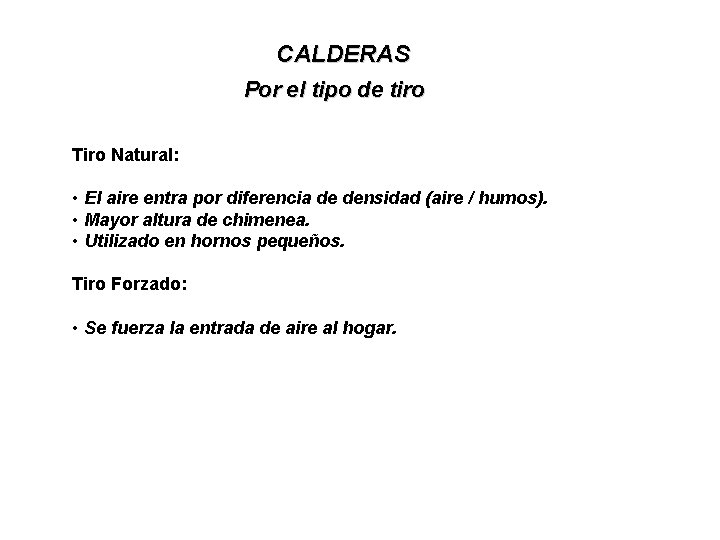 CALDERAS Por el tipo de tiro Tiro Natural: • El aire entra por diferencia CALDERAS Por el tipo de tiro Tiro Natural: • El aire entra por diferencia