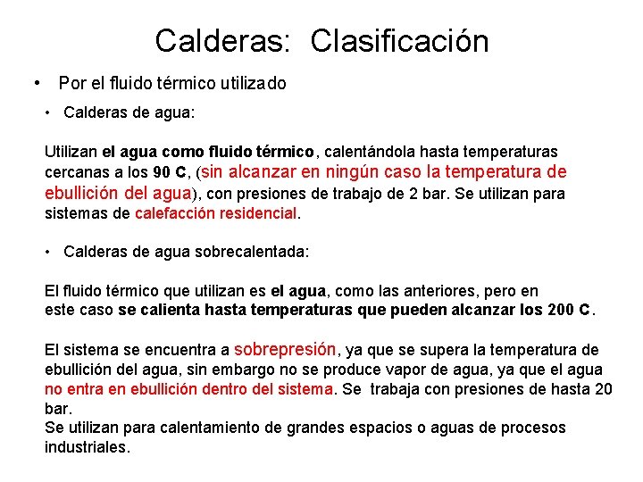 Calderas: Clasificación • Por el fluido térmico utilizado • Calderas de agua: Utilizan el Calderas: Clasificación • Por el fluido térmico utilizado • Calderas de agua: Utilizan el