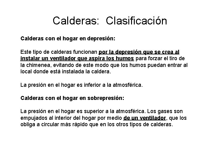 Calderas: Clasificación Calderas con el hogar en depresión: Este tipo de calderas funcionan por Calderas: Clasificación Calderas con el hogar en depresión: Este tipo de calderas funcionan por