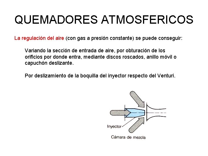 QUEMADORES ATMOSFERICOS La regulación del aire (con gas a presión constante) se puede conseguir: QUEMADORES ATMOSFERICOS La regulación del aire (con gas a presión constante) se puede conseguir:
