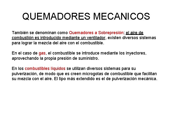 QUEMADORES MECANICOS También se denominan como Quemadores a Sobrepresión; el aire de combustión es QUEMADORES MECANICOS También se denominan como Quemadores a Sobrepresión; el aire de combustión es