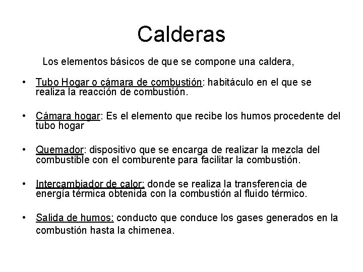 Calderas Los elementos básicos de que se compone una caldera, • Tubo Hogar o Calderas Los elementos básicos de que se compone una caldera, • Tubo Hogar o