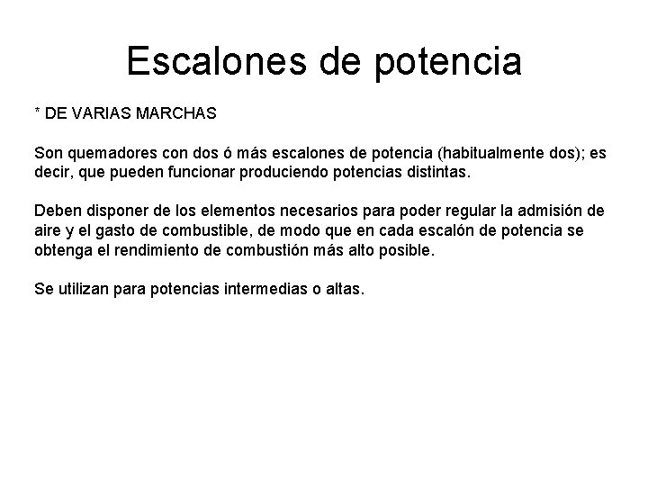 Escalones de potencia * DE VARIAS MARCHAS Son quemadores con dos ó más escalones Escalones de potencia * DE VARIAS MARCHAS Son quemadores con dos ó más escalones