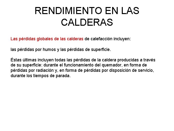 RENDIMIENTO EN LAS CALDERAS Las pérdidas globales de las calderas de calefacción incluyen: las RENDIMIENTO EN LAS CALDERAS Las pérdidas globales de las calderas de calefacción incluyen: las
