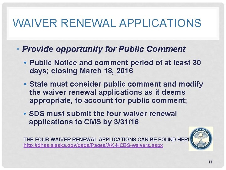 WAIVER RENEWAL APPLICATIONS • Provide opportunity for Public Comment • Public Notice and comment