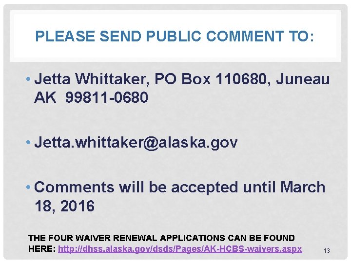 PLEASE SEND PUBLIC COMMENT TO: • Jetta Whittaker, PO Box 110680, Juneau AK 99811