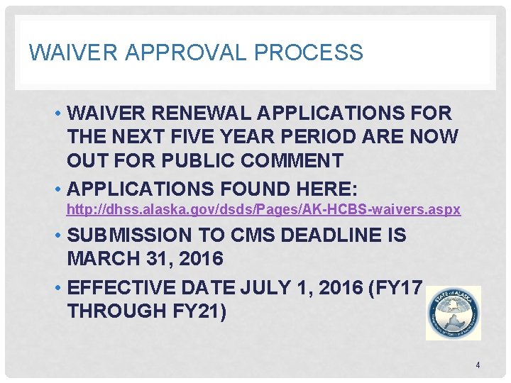 WAIVER APPROVAL PROCESS • WAIVER RENEWAL APPLICATIONS FOR THE NEXT FIVE YEAR PERIOD ARE