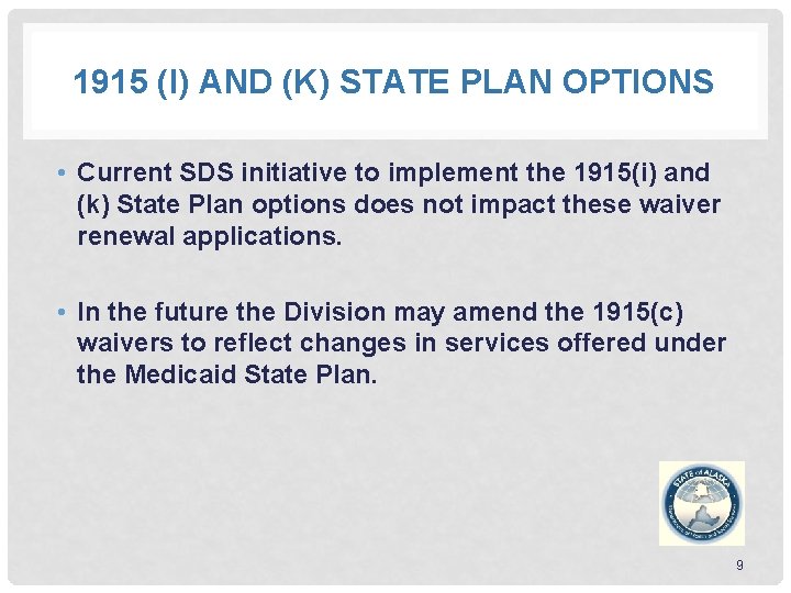 1915 (I) AND (K) STATE PLAN OPTIONS • Current SDS initiative to implement the