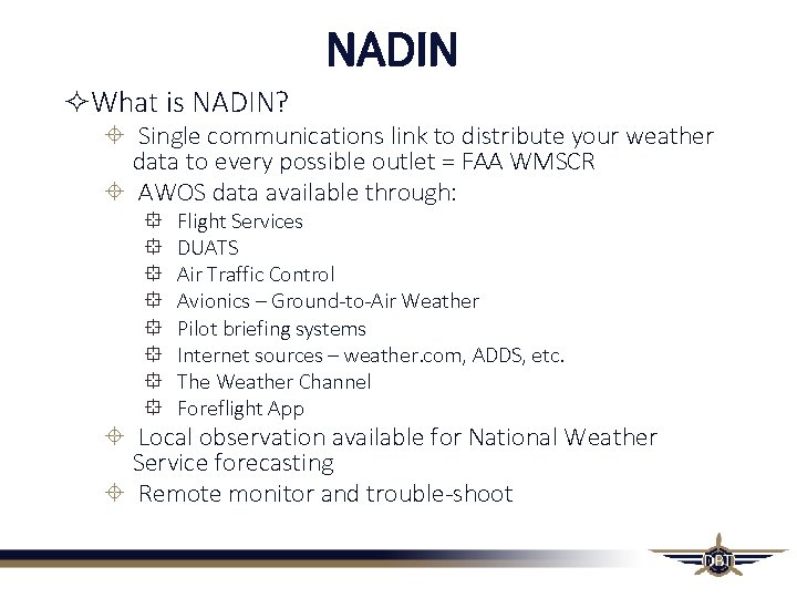 NADIN What is NADIN? Single communications link to distribute your weather data to every NADIN What is NADIN? Single communications link to distribute your weather data to every