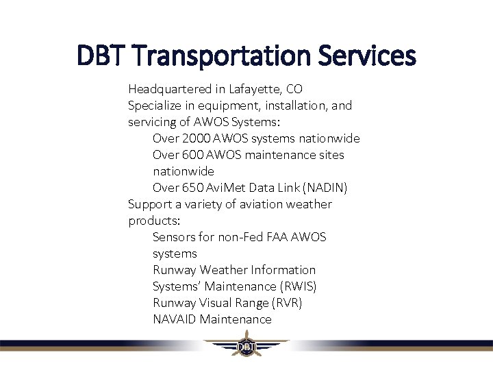 DBT Transportation Services Headquartered in Lafayette, CO Specialize in equipment, installation, and servicing of DBT Transportation Services Headquartered in Lafayette, CO Specialize in equipment, installation, and servicing of