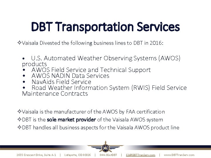 DBT Transportation Services Vaisala Divested the following business lines to DBT in 2016: • DBT Transportation Services Vaisala Divested the following business lines to DBT in 2016: •