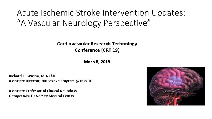 Acute Ischemic Stroke Intervention Updates: “A Vascular Neurology Perspective” Cardiovascular Research Technology Conference (CRT